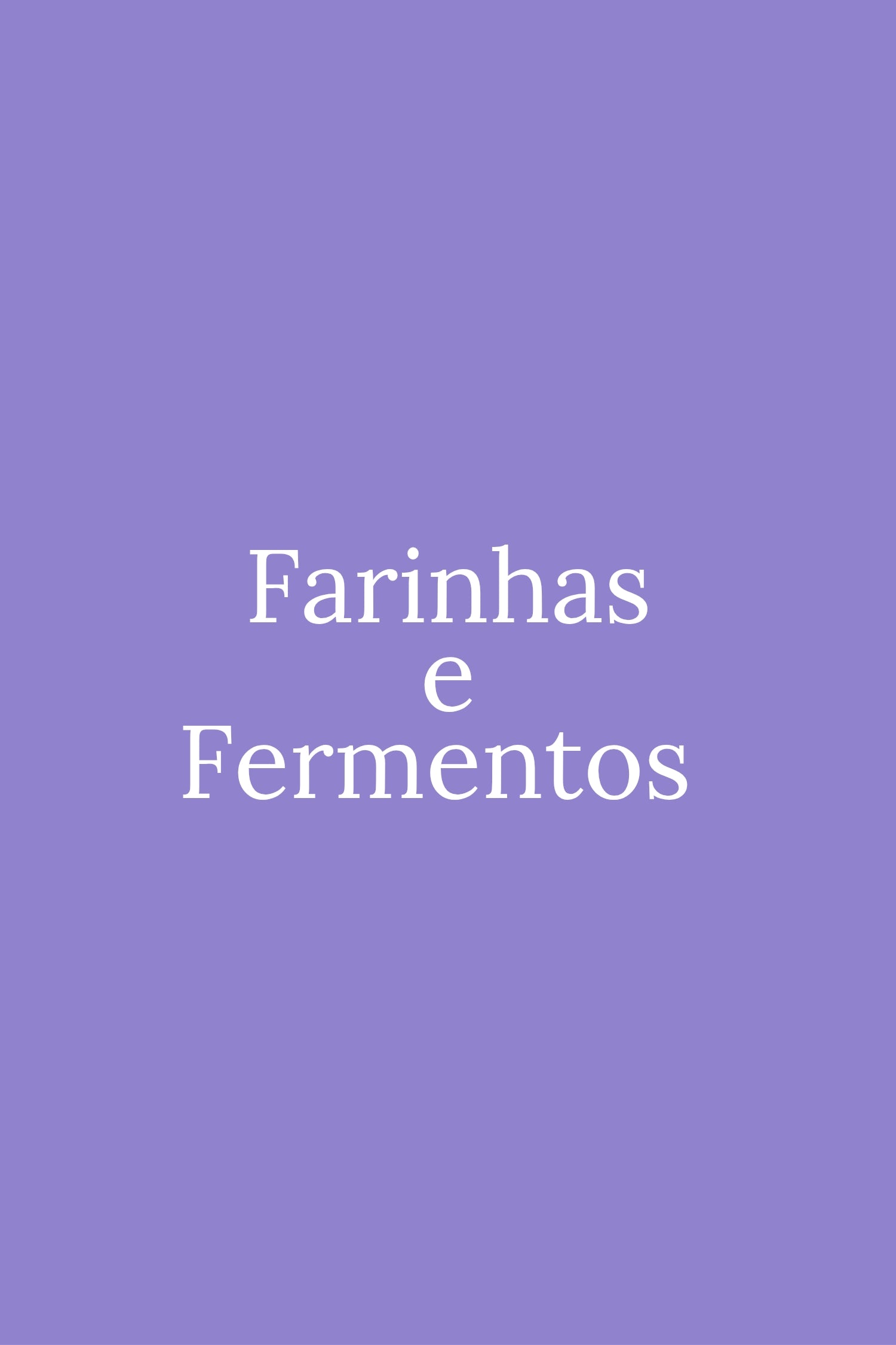 Farinhas e Fermentos