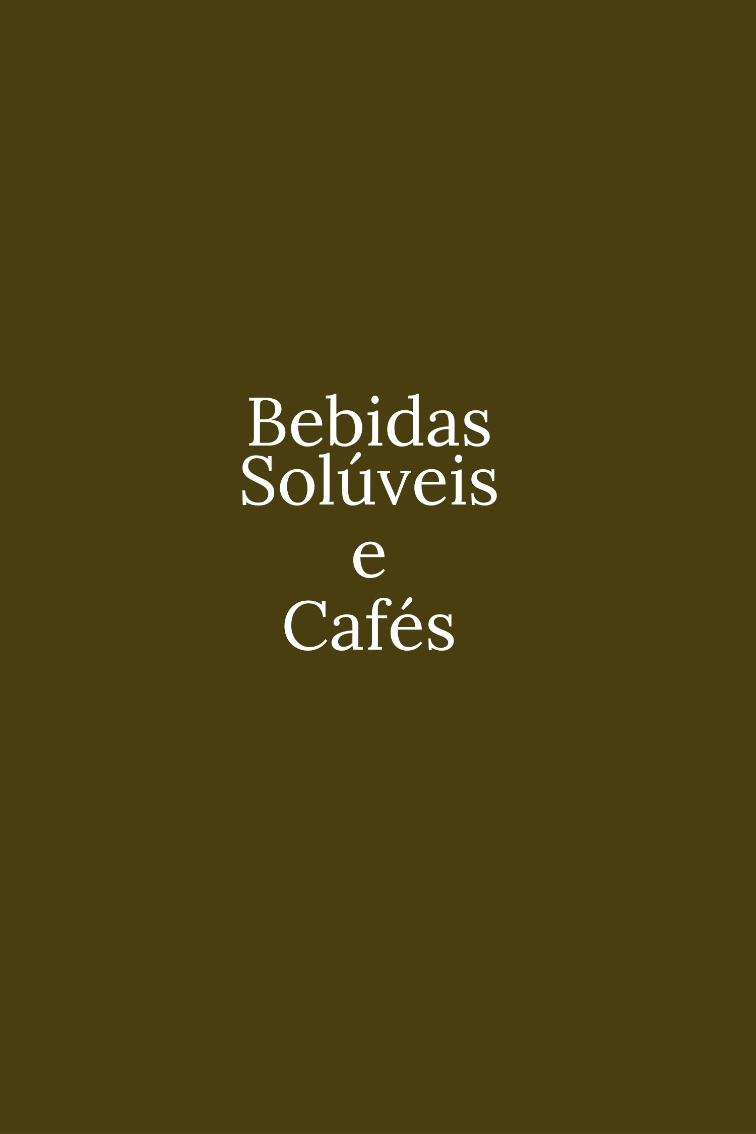 Bebidas Solúveis e Cafés