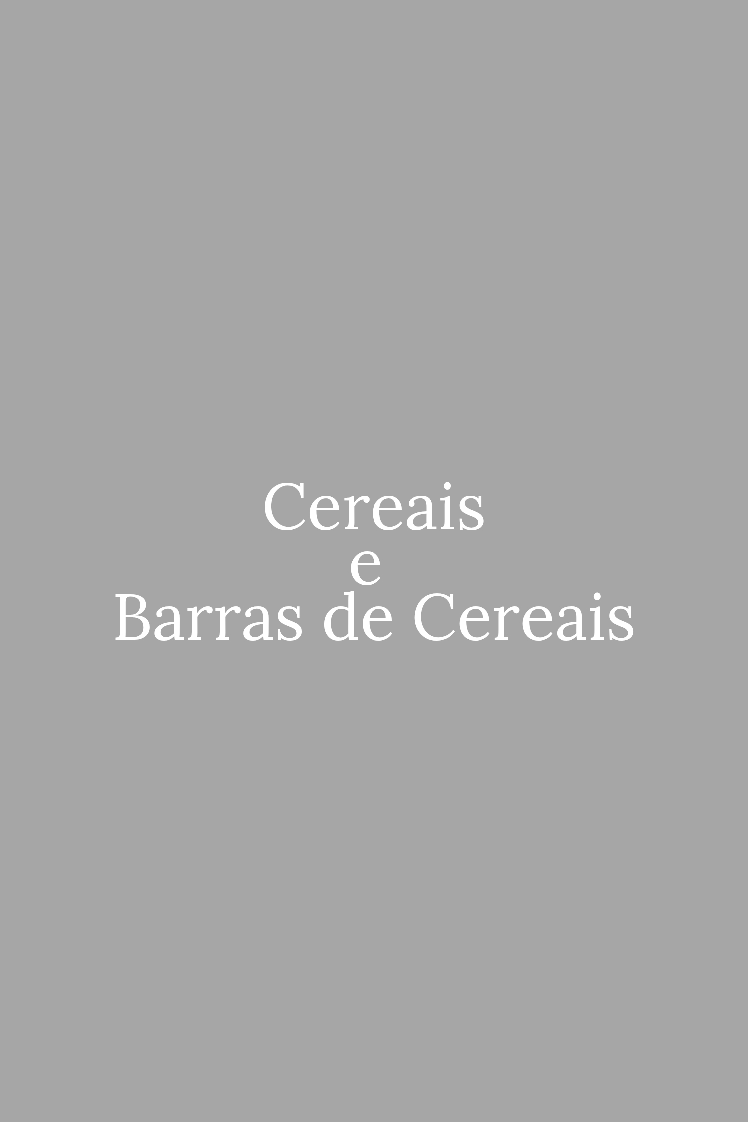 Cereais e Barras de Cereais